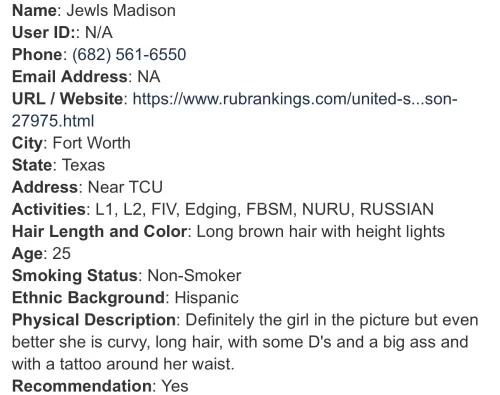(682)561-6550 is 0and offers nuru massages, asian massage, bodyrubs in Dallas and available for incall on rubrankings PLEASE READ BEFORE CONTACTING ME 
✅No reviews for privacy purposes ✅
❌NO FS❌
Hey guys, I’m Jewls Madison Latina with long legs & curves in all the right places  ! Located in a clean cozy office Fortworth . I cater to Professional Clean men ONLY .You can expect a professional and relaxing experience with me every time. My photos are real ! I make it my highest priority to make sure my clients and myself feel comfortable & safe so there is no funny business or bait & switch here! I’m kind and easy going, love to meet new people. I respect you as long as you respect me .  I do not like vulgarity and lack of respect. I prefer the quality rather than the quantity.
I book up quickly .

•Regulars get priority  (99.9 percent of My lovely friends I see are regulars )
•Appts are available Monday-Sunday times vary 
• I’m available day times ONLY
•Cash only / Cash app only money must be set on table before session starts 
•$220 FV MT Egding 
•NO OUTCALLS 
• Drama Free , Drug Free 
• Independent bodyrub provider 
I require you have 2 references ( independent providers )that will reply with in 30 mins I will no longer waste my time reaching out to your references that never answer thank you for understanding .
Deposit maybe required if you don’t have references 

Lunch / dinner dates $1000 3 hrs deposit required 


❌Not an escort ❌ no fs❌

