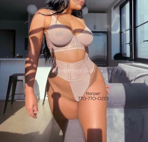 (770)770-0223 is Latinoand offers nuru massages, asian massage, bodyrubs in Atlanta and available for incall on rubrankings 

Slow down, read closely — 
the experience begins here....


ＡＢＯＵＴ　ＭＥ
━━━━━━━━
My name is Harper. I am your exotic muse — sensually dominant, sharply intuitive, disarmingly sweet. A warm touch, a keen mind, and a deliciously deviant streak. This isn’t ordinary companionship; it’s the presence you crave, only better.

██████████████████████████

◆ 𝗪𝗵𝗮𝘁 𝗖𝗮𝗻 𝗬𝗼𝘂 𝗘𝘅𝗽𝗲𝗰𝘁? ◆
Enter a space where tantric bodywork, sensual domination (pegging included), and an exquisitely attuned girlfriend experience fuse. I don’t do quick fixes — I orchestrate slow, teasing crescendos that quiet the mind, unlock the body, and deepen the spirit.

◆ 𝗪𝗵𝗲𝗿𝗲? ◆
A private Buckhead high-rise sanctuary: spa room, lounge, city views, open bar. Nothing rushed. Everything’s intentional.

◆ 𝗪𝗵𝗮𝘁 𝗔𝗿𝗲 𝗠𝘆 𝗜𝗻𝘁𝗲𝗻𝘁𝗶𝗼𝗻𝘀? ◆
To guide you into amplified pleasure, embodied confidence, and intimate, pressure-free connection. Soft power. Deep pleasure. Redefine unforgettable.

◆ 𝗔𝗿𝗲 𝗬𝗼𝘂 𝗥𝗲𝗮𝗱𝘆? ◆
I’m selective — chemistry, respect, presence required. If you’re a gentleman who craves emotional nourishment as much as physical intoxication, consider this your invitation.

██████████████████████████


ＥＸＰＥＲＩＥＮＣＥＳ　
━━━━━━━━━━━
● 𝗧𝗵𝗲 𝗜𝗻𝘃𝗶𝘁𝗮𝘁𝗶𝗼𝗻 — $𝟰𝟬𝟬
Therapeutic: Tension undone, boundaries firm, satisfaction certain.

● 𝗧𝗵𝗲 𝗘𝗱𝗴𝗲 — $𝟲𝟬𝟬
Tantra: Body-to-body, pleasure me gently, worship me shamelessly.

● 𝗕𝗲𝘆𝗼𝗻𝗱 𝘁𝗵𝗲 𝗘𝗱𝗴𝗲 & 𝗕𝗮𝗰𝗸 — $𝟴𝟬𝟬 (Most Requested)
Nuru: Skin-to-skin, every indulgence allowed—except the final surrender.

● 𝗣𝘂𝗿𝗲 𝗕𝗹𝗶𝘀𝘀 — $𝟭,𝟬𝟬𝟬
FS: No words, no therapy—just raw temptation.

● 𝗔𝗹𝗹 𝘁𝗵𝗲 𝗪𝗮𝘆 — $𝟭,𝟮𝟬𝟬
The Works: Nothing forbidden—touch me, take me, completely.


██████████████████████████

ＣＯＮＴＡＣＴ
━━━━━━━
📞 𝗣𝗵𝗼𝗻𝗲:  770-770-0223
📧 𝗘𝗺𝗮𝗶𝗹: MeetHarperCruz@gmail.com
🌐 𝗕𝗼𝗼𝗸: https://BookHarper.as.me/

██████████████████████████

CLICK LINK BELOW FOR WEBSITE